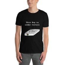 Load image into Gallery viewer, Funny This Bug is Under Control Unisex Programmer Shirt
