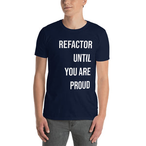 Refactor Until You Are Proud T-Shirt