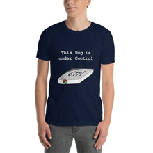 Load image into Gallery viewer, Funny This Bug is Under Control Unisex Programmer Shirt
